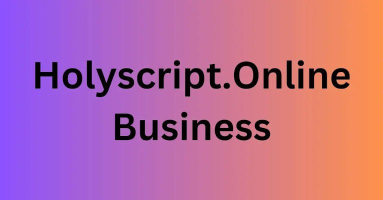 Holyscript.online Business: A Unique Digital Platform for Entrepreneurs