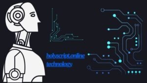 Holyscript.online: Exploring Cutting-Edge Technology